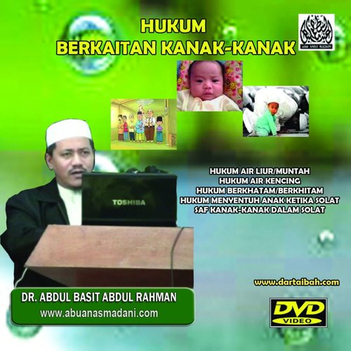 Kulit DVD kuliah Hukum Berkaitan Kanak-Kanak oleh Dr. Abdul Basit Abdul Rahman yang menyenaraikan lima tajuk: air liur dan muntah, air kencing, berkhatan, menyentuh anak ketika solat serta saf kanak-kanak dalam solat